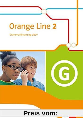 Orange Line / Grammatiktraining aktiv 6. Schuljahr: Ausgabe 2014